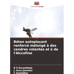 Kavyatheja, B V Béton autoplaçant renforcé mélangé à des cendres volantes et à de l'Alccofine Kavyatheja, B V Béton autoplaçant renforcé mélangé à des cendres volantes et à de l'Alccofine