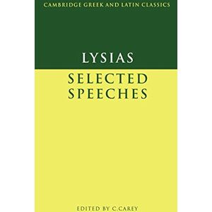 Carey Lysias: Selected Speeches (Cambridge Greek and Latin Classics) Carey Lysias: Selected Speeches (Cambridge Greek and Latin Classics)