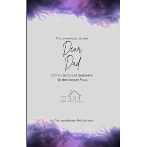 Multiversum, The Lovewhisper Dear Dad, Für den besten Papa der Welt: 150 Sprüche und Gedanken für den besten Papa, Geschenkbuch, purple (Quotes for Someone Special deutsch) Multiversum, The Lovewhisper Dear Dad, Für den besten Papa der Welt: 150 Sprüche und Gedanken für den besten Papa, Geschenkbuch, purple (Quotes for Someone Special deutsch)