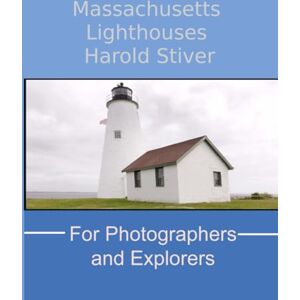 Stiver, Harold Massachusetts Lighthouses Stiver, Harold Massachusetts Lighthouses