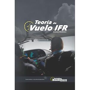 Conforti, Capt Facundo Teoría de vuelo IFR: Guía de estudio para pilotos Conforti, Capt Facundo Teoría de vuelo IFR: Guía de estudio para pilotos