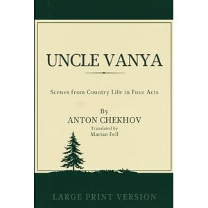 CHEKHOV, ANTON UNCLE VANYA: Scenes from Country Life in Four Acts CHEKHOV, ANTON UNCLE VANYA: Scenes from Country Life in Four Acts