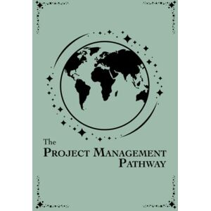 Hammon Jr., Jeremiah R. The Project Management Pathway: Your 90-Day Project Hammon Jr., Jeremiah R. The Project Management Pathway: Your 90-Day Project