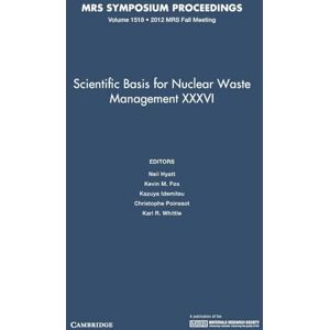 Scientific Basis for Nuclear Waste Management XXXVI: Volume 1518: Symposium Held November 25-30, 2012, Boston, Massachusetts, U.s.a. (MRS Proceedings) Scientific Basis for Nuclear Waste Management XXXVI: Volume 1518: Symposium Held November 25-30, 2012, Boston, Massachusetts, U.s.a. (MRS Proceedings)