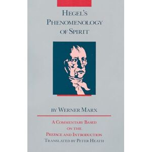 Marx, Werner Hegel's Phenomenology of Spirit: A Commentary Based on the Preface and Introduction Marx, Werner Hegel's Phenomenology of Spirit: A Commentary Based on the Preface and Introduction