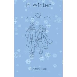 Hall, Makila In Winter: Poetry Collection Hall, Makila In Winter: Poetry Collection