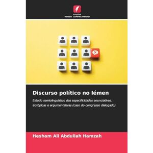 Hamzah, Hesham Ali Abdullah Discurso político no Iémen: Estudo semiolinguístico das especificidades enunciativas, isotópicas e argumentativas (caso do congresso dialogado) Hamzah, Hesham Ali Abdullah Discurso político no Iémen: Estudo semiolinguístico das especificidades enunciativas, isotópicas e argumentativas (caso do congresso dialogado)