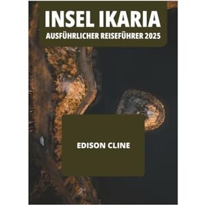 CLINE, EDISON INSEL IKARIA AUSFÜHRLICHER REISEFÜHRER 2025 CLINE, EDISON INSEL IKARIA AUSFÜHRLICHER REISEFÜHRER 2025