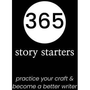 of Life, Write Way 365 Story Starters: Creative Writing Prompts Journal for Adults Hone Your Writing Craft Daily with These Story Starters of Life, Write Way 365 Story Starters: Creative Writing Prompts Journal for Adults Hone Your Writing Craft Daily with These Story Starters