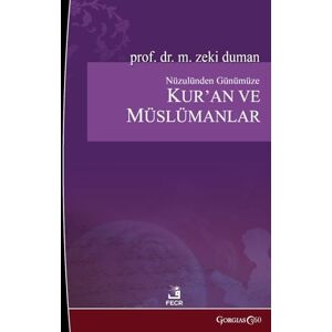 Duman, M Zeki The Quran and Muslims from Its Revelation to the Present Day: How Did They Read, How Should We Read? Duman, M Zeki The Quran and Muslims from Its Revelation to the Present Day: How Did They Read, How Should We Read?