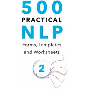 Institute, Erickson 500 Practical NLP Forms, Templates & Worksheets: For Therapy, Coaching and Training Volume 2/3 Institute, Erickson 500 Practical NLP Forms, Templates & Worksheets: For Therapy, Coaching and Training Volume 2/3