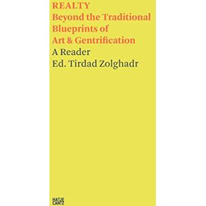 Tirdad Zolghadr: REALTY: Beyond the Traditional Blueprints of Art & Gentrification (Hatje Cantz Text) Tirdad Zolghadr: REALTY: Beyond the Traditional Blueprints of Art & Gentrification (Hatje Cantz Text)