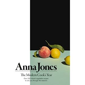 Jones, Anna The Modern Cook’s Year: Over 250 vibrant vegetable recipes to see you through the seasons Jones, Anna The Modern Cook’s Year: Over 250 vibrant vegetable recipes to see you through the seasons