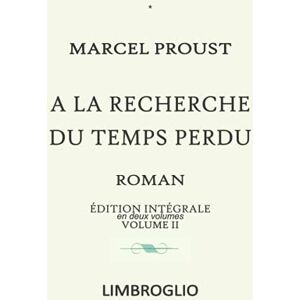Proust, Marcel A LA RECHERCHE DU TEMPS PERDU Édition intégrale en 2 volumes VOLUME II: SODOME ET GOMORRHE LA PRISONNIÈRE ALBERTINE DISPARUE LE TEMPS RETROUVÉ Proust, Marcel A LA RECHERCHE DU TEMPS PERDU Édition intégrale en 2 volumes VOLUME II: SODOME ET GOMORRHE LA PRISONNIÈRE ALBERTINE DISPARUE LE TEMPS RETROUVÉ