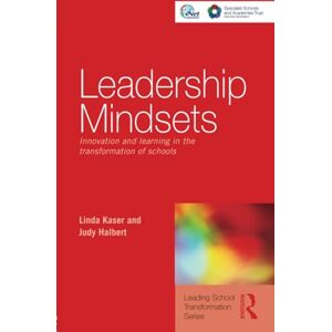 Kaser, Linda Leadership Mindsets: Innovation and Learning in the Transformation of Schools (Leading School Transformation) Kaser, Linda Leadership Mindsets: Innovation and Learning in the Transformation of Schools (Leading School Transformation)
