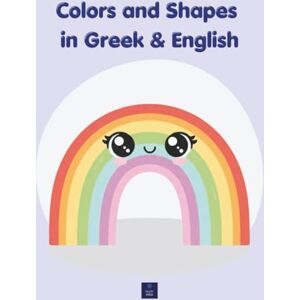 Valavosiki, Vasianna Colors and Shapes in Greek & English: Essential Concepts for Babies & Toddlers Bilingual Picture Book with Audio (Ages 0-2) (My First Words in Greek & English) Valavosiki, Vasianna Colors and Shapes in Greek & English: Essential Concepts for Babies & Toddlers Bilingual Picture Book with Audio (Ages 0-2) (My First Words in Greek & English)