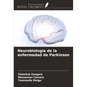 SANGARE, Cheickna Neurobiología de la enfermedad de Parkinson SANGARE, Cheickna Neurobiología de la enfermedad de Parkinson