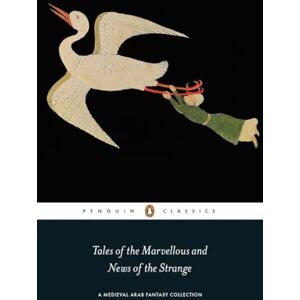 Anonymous Tales of the Marvellous and News of the Strange: A Medieval Arab Fantasy Collection Anonymous Tales of the Marvellous and News of the Strange: A Medieval Arab Fantasy Collection