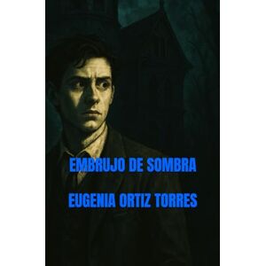 ORTIZ TORRES, EUGENIA EMBRUJO DE SOMBRA ORTIZ TORRES, EUGENIA EMBRUJO DE SOMBRA