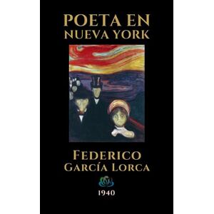 García Lorca, Federico POETA EN NUEVA YORK: 1940 García Lorca, Federico POETA EN NUEVA YORK: 1940