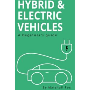 Marshall Hybrid & Electric Vehicles: A Beginner's Guide Marshall Hybrid & Electric Vehicles: A Beginner's Guide