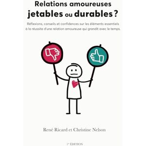 Ricard, René Relations amoureuses jetables ou durables ?: Réflexions, conseils et confidences sur les éléments essentiels d'une relation amoureuse qui grandit avec le temps Ricard, René Relations amoureuses jetables ou durables ?: Réflexions, conseils et confidences sur les éléments essentiels d'une relation amoureuse qui grandit avec le temps