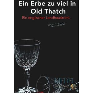 Riedel, Tobias Ein Erbe zu viel in Old Thatch: Ein englischer Landhauskrimi von Tobias Riedel Riedel, Tobias Ein Erbe zu viel in Old Thatch: Ein englischer Landhauskrimi von Tobias Riedel