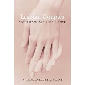 Clunis, D. Merilee Lesbian Couples: A Guide to Creating Healthy Relationships Clunis, D. Merilee Lesbian Couples: A Guide to Creating Healthy Relationships