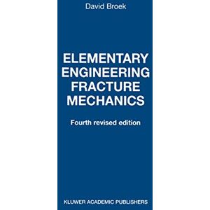 Broek, D. Elementary Engineering Fracture Mechanics Broek, D. Elementary Engineering Fracture Mechanics