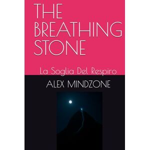 MINDZONE, ALEX THE BREATHING STONE: La Soglia Del Respiro (LOST SOULS) MINDZONE, ALEX THE BREATHING STONE: La Soglia Del Respiro (LOST SOULS)
