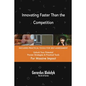 Gerardus Blokdyk - The Art of Service Innovating Faster Than the Competition Gerardus Blokdyk - The Art of Service Innovating Faster Than the Competition