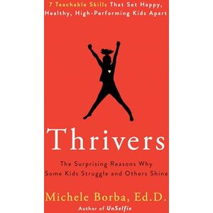 Borba, Michele Thrivers: The Surprising Reasons Why Some Kids Struggle and Others Shine Borba, Michele Thrivers: The Surprising Reasons Why Some Kids Struggle and Others Shine