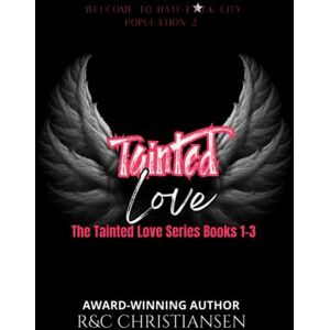 Christiansen, R&C The Tainted Love Series: Books 1-3 Christiansen, R&C The Tainted Love Series: Books 1-3
