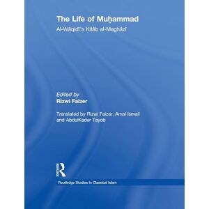 The Life of Muhammad: Al-Waqidi's Kitab al-Maghazi (Routledge Studies in Classical Islam) The Life of Muhammad: Al-Waqidi's Kitab al-Maghazi (Routledge Studies in Classical Islam)