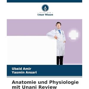 Amir, Ubaid Anatomie und Physiologie mit Unani Review Amir, Ubaid Anatomie und Physiologie mit Unani Review