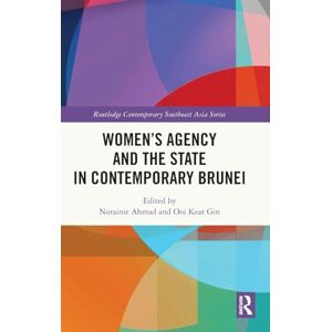 Women's Agency and the State in Contemporary Brunei (Routledge Contemporary Southeast Asia Series) Women's Agency and the State in Contemporary Brunei (Routledge Contemporary Southeast Asia Series)
