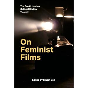 So Mayer On Feminist Films: The South London Cultural Review Volume 2 (87press) So Mayer On Feminist Films: The South London Cultural Review Volume 2 (87press)