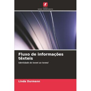 Durmann, Linda Fluxo de informações têxteis: Identidade do tweet ao tweed Durmann, Linda Fluxo de informações têxteis: Identidade do tweet ao tweed