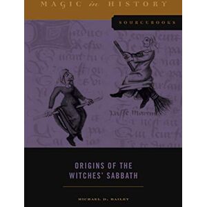 Bailey Origins of the Witches Sabbath: 3 (Magic in History Sourcebooks) Bailey Origins of the Witches Sabbath: 3 (Magic in History Sourcebooks)