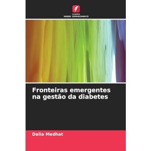 Medhat, Dalia Fronteiras emergentes na gestão da diabetes Medhat, Dalia Fronteiras emergentes na gestão da diabetes