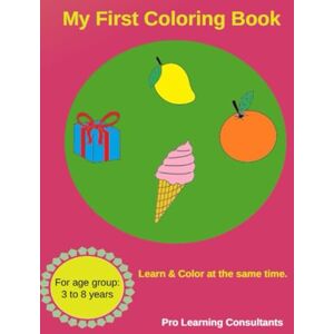 Consultants, Pro Learning My First Coloring Book: Learn & Color at the same time Consultants, Pro Learning My First Coloring Book: Learn & Color at the same time