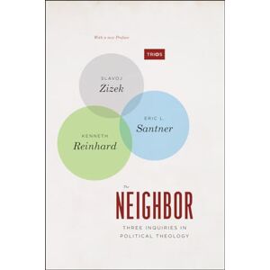 Žižek, Slavoj The Neighbor: Three Inquiries in Political Theology, with a new Preface (TRIOS) Žižek, Slavoj The Neighbor: Three Inquiries in Political Theology, with a new Preface (TRIOS)