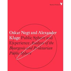Kluge, Alexander Public Sphere and Experience: Analysis of the Bourgeois and Proletarian Public Sphere (Radical Thinkers Set 12) Kluge, Alexander Public Sphere and Experience: Analysis of the Bourgeois and Proletarian Public Sphere (Radical Thinkers Set 12)
