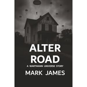 James, Mark Alter Road: A Wartmann Universe Story (The Wartmann Series) James, Mark Alter Road: A Wartmann Universe Story (The Wartmann Series)