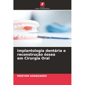 Aghazadeh, Maryam Implantologia dentária e reconstrução óssea em Cirurgia Oral Aghazadeh, Maryam Implantologia dentária e reconstrução óssea em Cirurgia Oral
