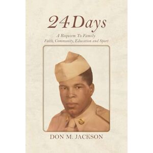 Jackson 24 Days: A Requiem to Family, Faith, Community, Education and Sport Jackson 24 Days: A Requiem to Family, Faith, Community, Education and Sport