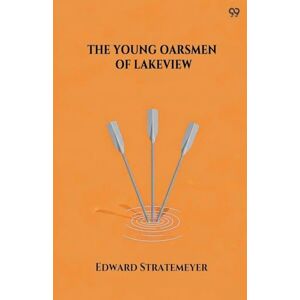 Stratemeyer, Edward The Young Oarsmen Of Lakeview (Edition1) Stratemeyer, Edward The Young Oarsmen Of Lakeview (Edition1)
