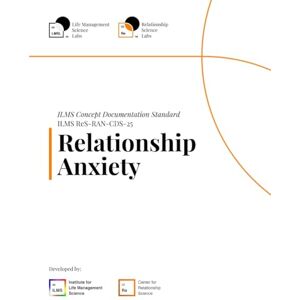 Science Labs, Life Management ILMS Concept Documentation Standard Relationship Anxiety (ReS-RAN-CDS-25) Science Labs, Life Management ILMS Concept Documentation Standard Relationship Anxiety (ReS-RAN-CDS-25)