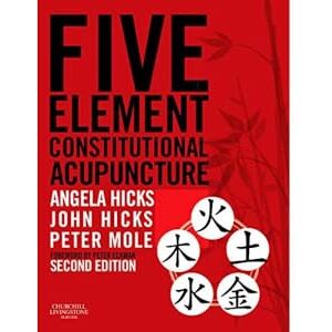 Hicks MAc DipCHM MBAcC MRCHM, Angela Five Element Constitutional Acupuncture Hicks MAc DipCHM MBAcC MRCHM, Angela Five Element Constitutional Acupuncture