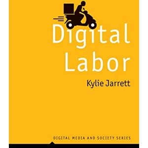Jarrett, Kylie Digital Labor (Digital Media and Society) Jarrett, Kylie Digital Labor (Digital Media and Society)
